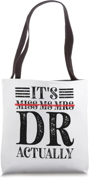 It's Miss Ms Mrs Dr Actually Doctor Appreciation Tote Bag