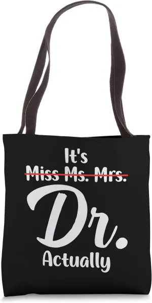It's Miss Ms Mrs Dr Actually Doctor Appreciation Tote Bag