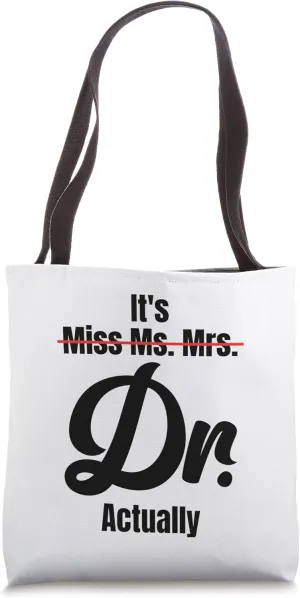 It's Miss Ms Mrs Dr Actually Doctor Appreciation Tote Bag