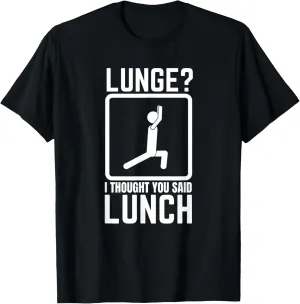 Lunge I Thought You Said Lunch Funny Gym Workout Top T-Shirt