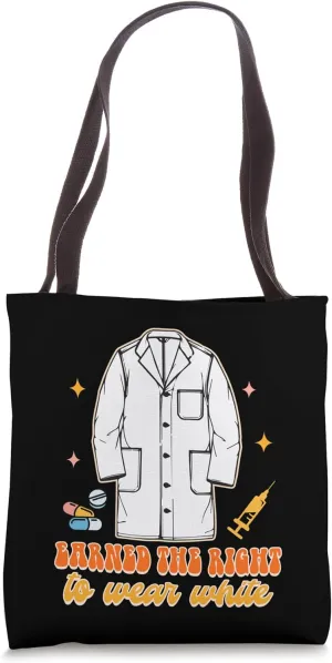 Medical Nursing Doctor White Coat Earned Right To Wear White Tote Bag